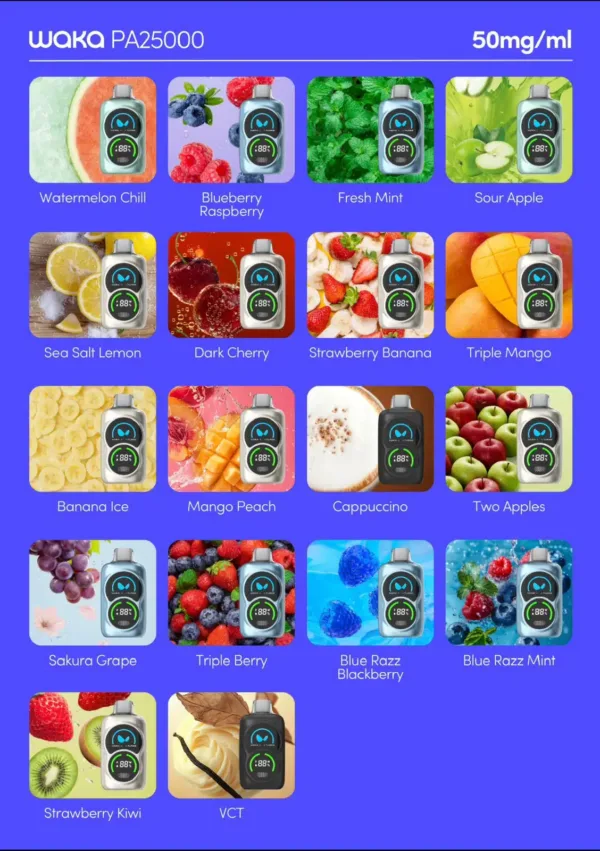 Banana Ice | Blue Razz Blackberry | Blue Razz Mint | Blueberry Raspberry | Cappuccino | Dark Cherry | Fresh Mint | Mango Peach | Sakura Grape | Sea Salt Lemon | Sour Apple | Strawberry Banana | Strawberry Kiwi | Triple Berry | Triple Mango | Two Apple | VCT (Vanilla Custard Tobacco) | Watermelon Chill